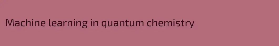 Machine learning in quantum chemistry